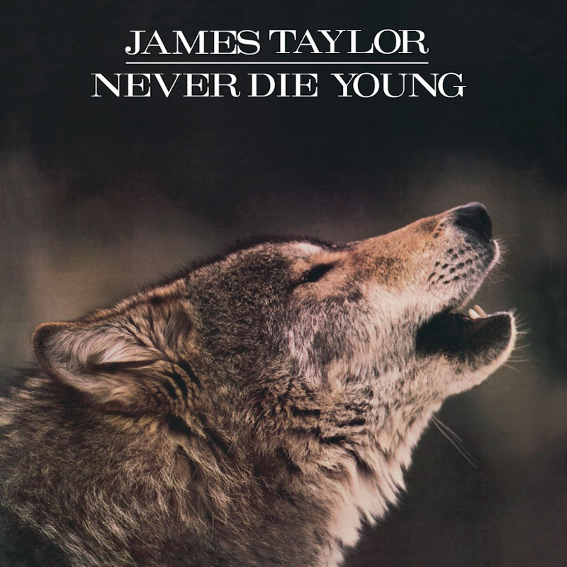 James Taylor - Never Die YoungJames-Taylor-Never-Die-Young.jpg