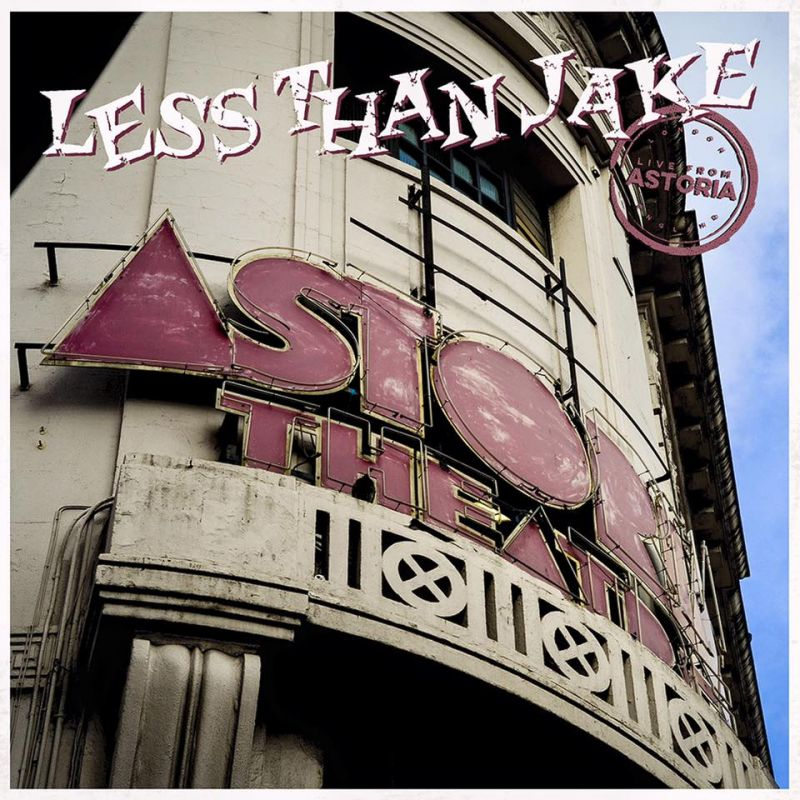 Less Than Jake - Live At The AstoriaLess-Than-Jake-Live-At-The-Astoria.jpg