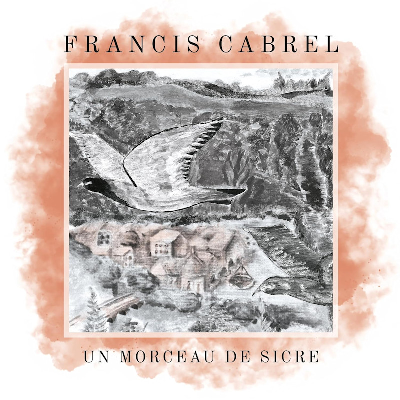 Francis Cabrel - Un Morceau De SicreFrancis-Cabrel-Un-Morceau-De-Sicre.jpg
