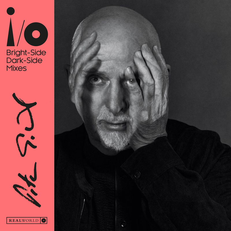 Peter Gabriel - i/o (Bright-Side & Dark-Side Mixes)Peter-Gabriel-io-Bright-Side-Dark-Side-Mixes.jpg