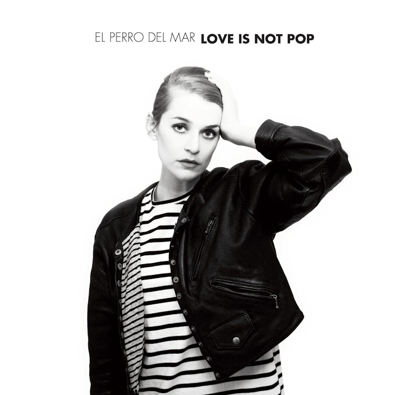 El Perro Del Mar - Love Is Not PopEl-Perro-Del-Mar-Love-Is-Not-Pop.jpg