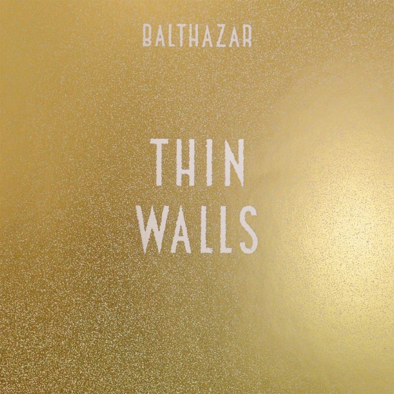 Balthazar - Thin WallsBalthazar-Thin-Walls.jpg