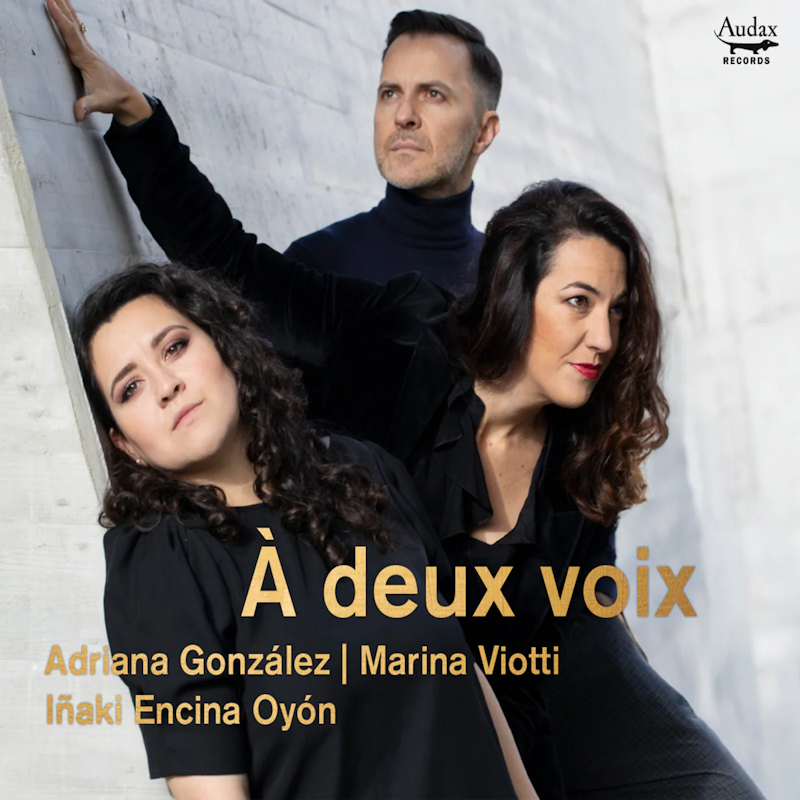 Adriana Gonzalez / Marina Viotti / Inaki Encina Oyon - A Deux VoixAdriana-Gonzalez-Marina-Viotti-Inaki-Encina-Oyon-A-Deux-Voix.jpg
