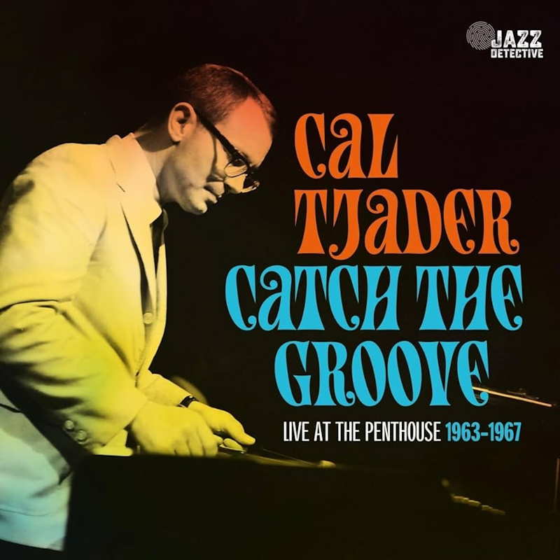Cal Tjader - Catch The Groove: Live At The Penthouse 1963-1967Cal-Tjader-Catch-The-Groove-Live-At-The-Penthouse-1963-1967.jpg