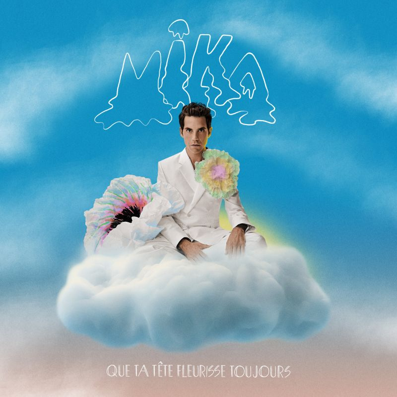 Mika - Que Ta Tete Fleurisse ToujoursMika-Que-Ta-Tete-Fleurisse-Toujours.jpg