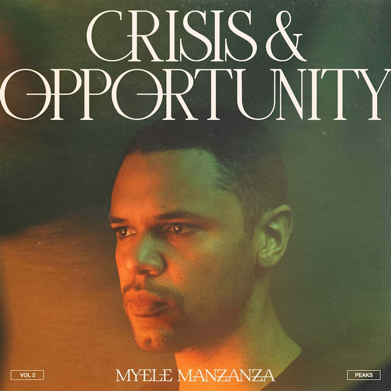 Myele Manzanza - Crisis & Opportunity Vol. 2: PeaksMyele-Manzanza-Crisis-Opportunity-Vol.-2-Peaks.jpg