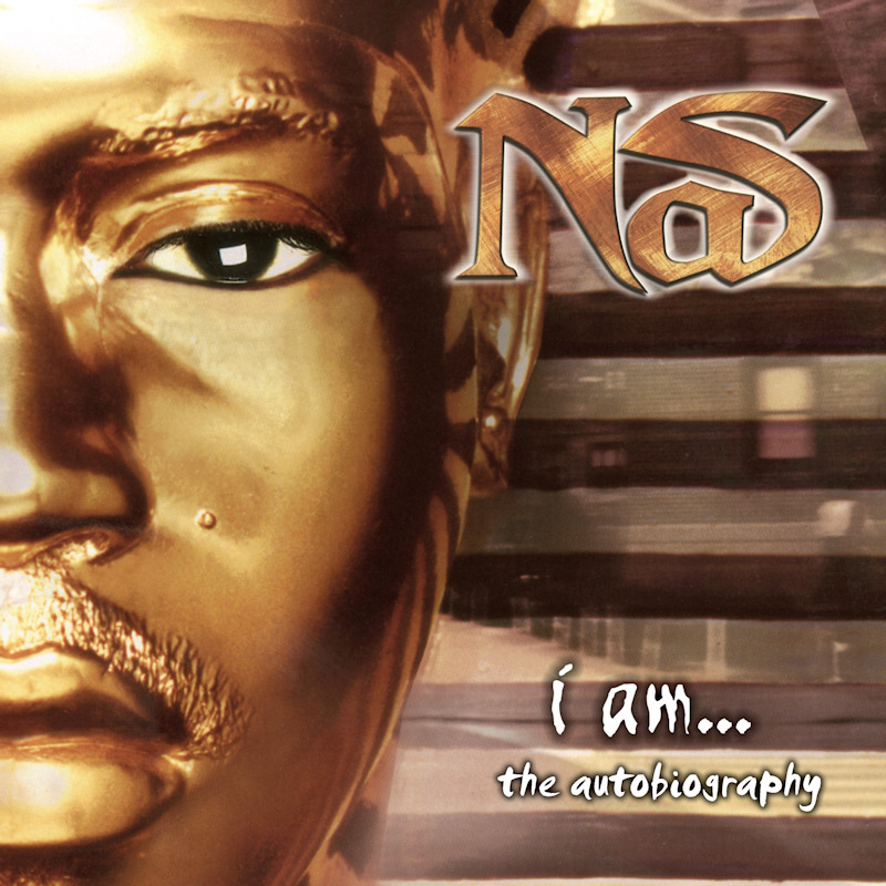 Nas - I Am... The AutobiographyNas-I-Am...-The-Autobiography.jpg