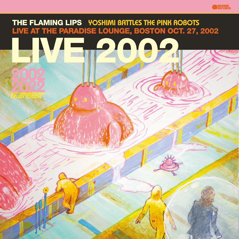 The Flaming Lips - Yoshimi Battles The Pink Robots Live 2002 -20th anniversary deluxe edition-The-Flaming-Lips-Yoshimi-Battles-The-Pink-Robots-Live-2002-20th-anniversary-deluxe-edition-.jpg