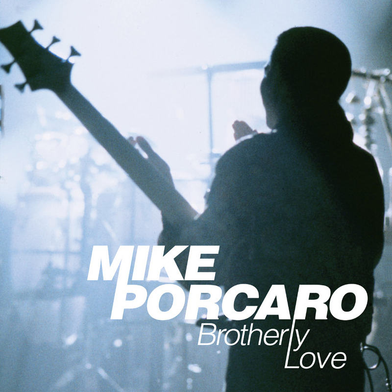 Mike Porcaro - Brotherly LoveMike-Porcaro-Brotherly-Love.jpg