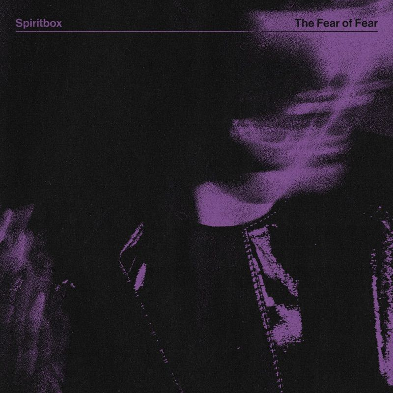 Spiritbox - The Fear Of FearSpiritbox-The-Fear-Of-Fear.jpg