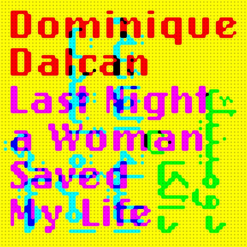 Dominique Dalcan - Last Night A Woman Saved My LifeDominique-Dalcan-Last-Night-A-Woman-Saved-My-Life.jpg