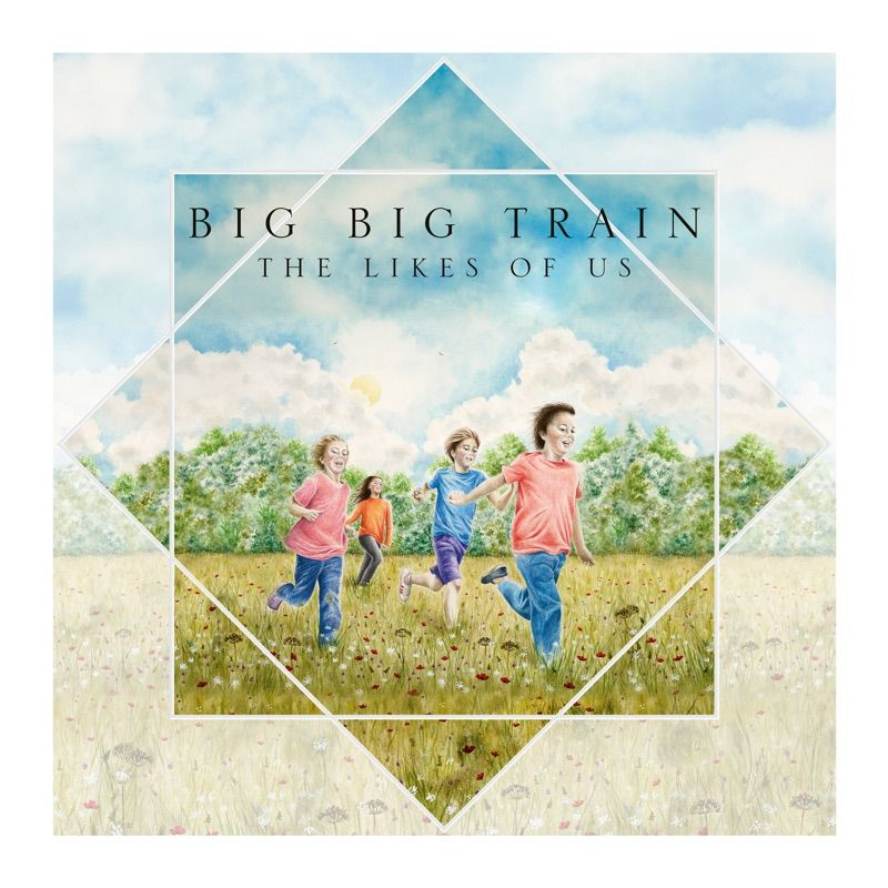 Big Big Train - The Likes Of UsBig-Big-Train-The-Likes-Of-Us.jpg