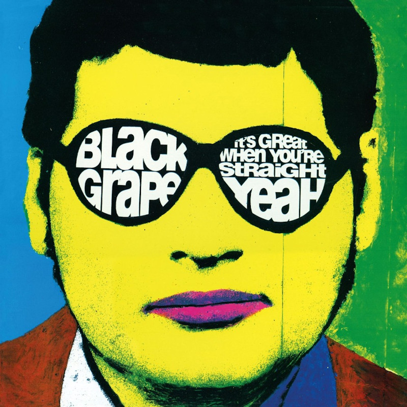 Black Grape - It's Great When You're Straight... YeahBlack-Grape-Its-Great-When-Youre-Straight...-Yeah.jpg