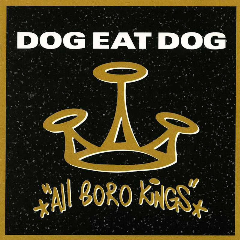 Dog Eat Dog - All Boro Kings -25th anniversary-Dog-Eat-Dog-All-Boro-Kings-25th-anniversary-.jpg