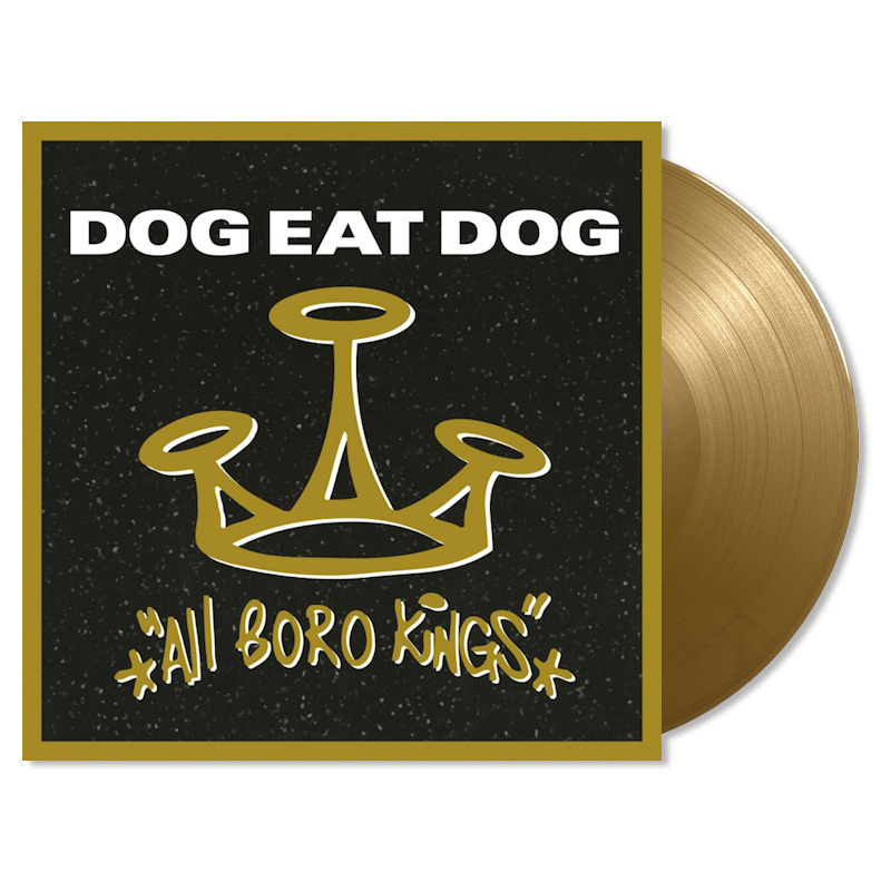 Dog Eat Dog - All Boro Kings -coloured gold-Dog-Eat-Dog-All-Boro-Kings-coloured-gold-.jpg