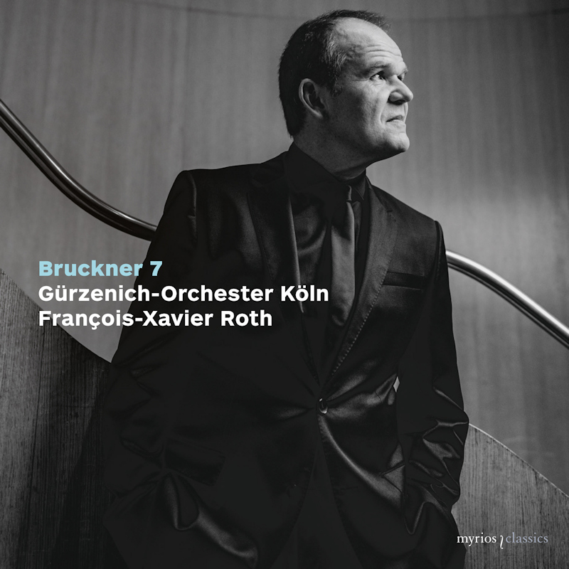 Gurzenich-Orchester Koln / Francois-Xavier Roth - Bruckner 7Gurzenich-Orchester-Koln-Francois-Xavier-Roth-Bruckner-7.jpg