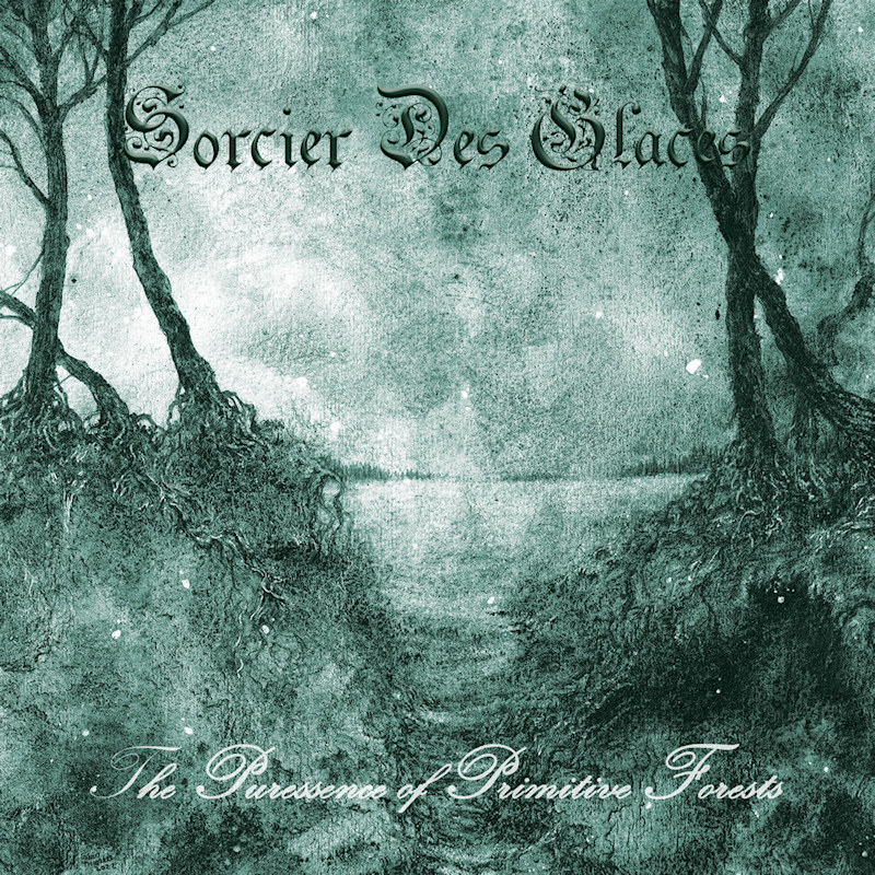Sorcier Des Glaces - The Puressence Of Primitive ForestsSorcier-Des-Glaces-The-Puressence-Of-Primitive-Forests.jpg