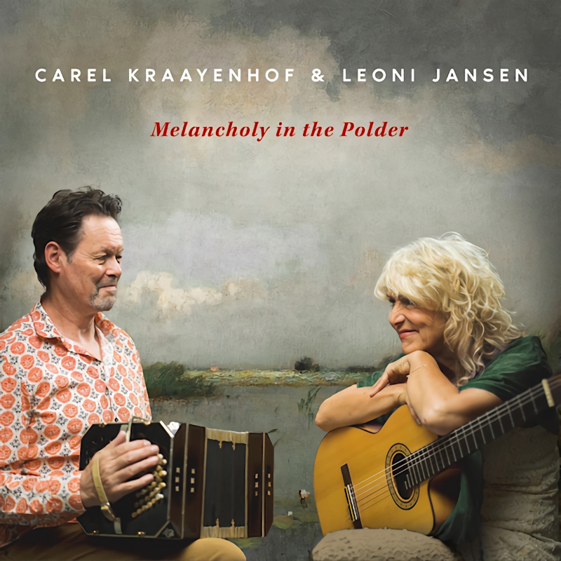 Carel Kraayenhof & Leonie Jansen - Melancholy In The PolderCarel-Kraayenhof-Leonie-Jansen-Melancholy-In-The-Polder.jpg