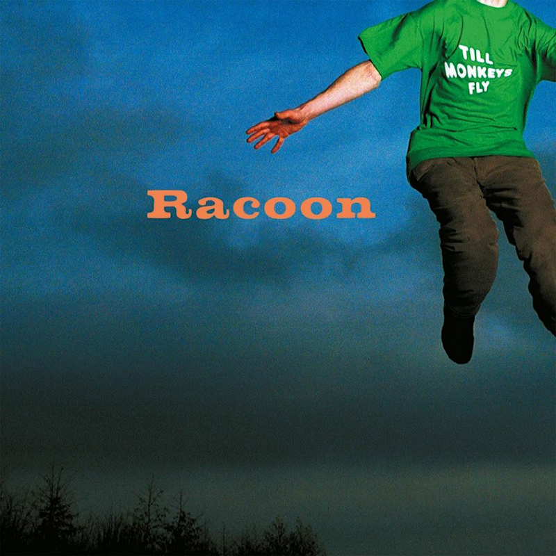 Racoon - Till Monkeys FlyRacoon-Till-Monkeys-Fly.jpg