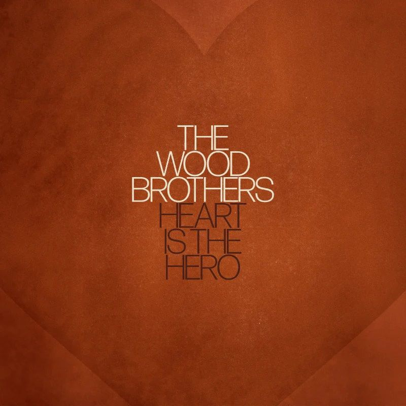 The Wood Brothers - Heart Is The HeroThe-Wood-Brothers-Heart-Is-The-Hero.jpg