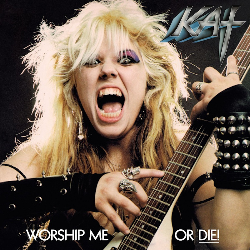 Kat - Worship Me Or Die!Kat-Worship-Me-Or-Die.jpg