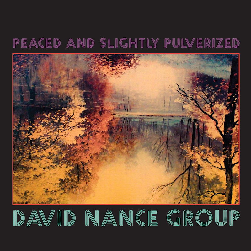 David Nance Group - Peaced And Slightly PulverizedDavid-Nance-Group-Peaced-And-Slightly-Pulverized.jpg