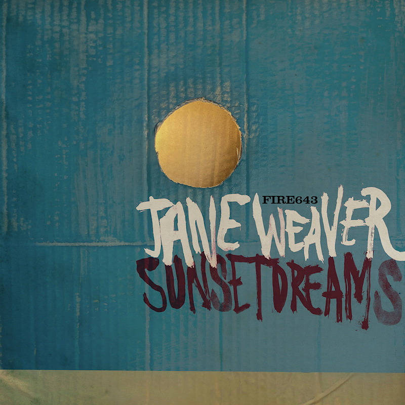 Jane Weaver - Sunset DreamsJane-Weaver-Sunset-Dreams.jpg