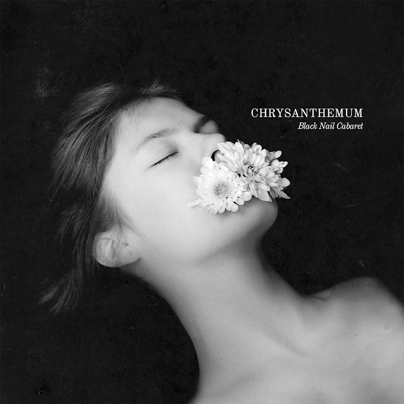 Black Nail Cabaret - ChrysanthemumBlack-Nail-Cabaret-Chrysanthemum.jpg