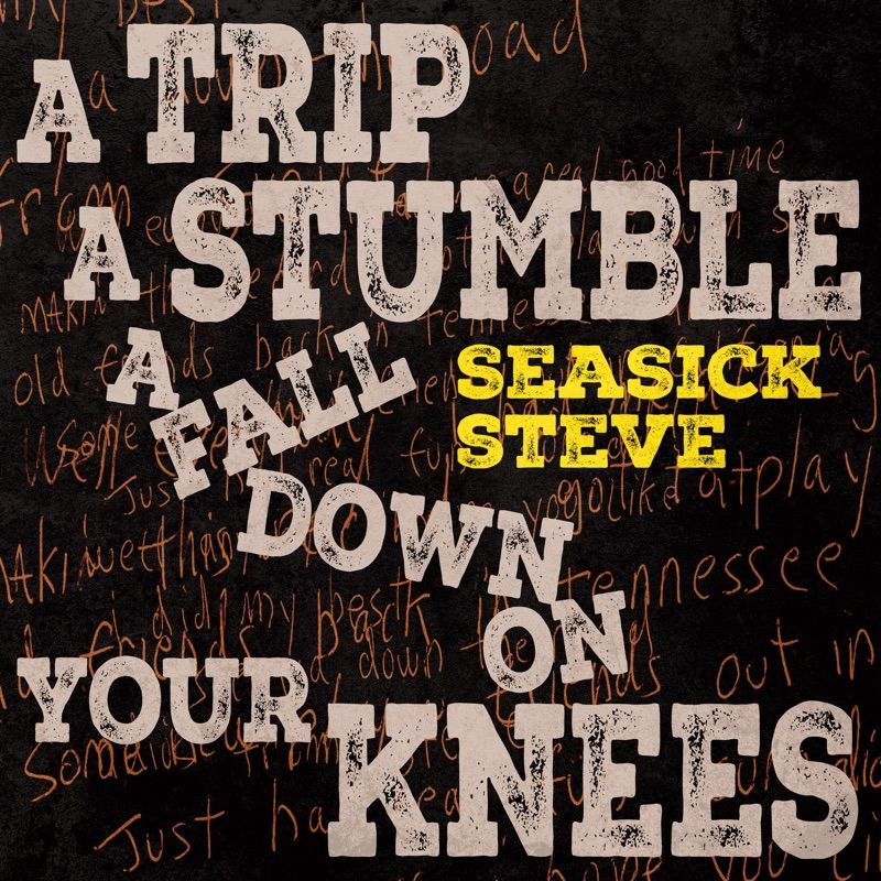 Seasick Steve - A Trip A Stumble A Fall Down On Your KneesSeasick-Steve-A-Trip-A-Stumble-A-Fall-Down-On-Your-Knees.jpg