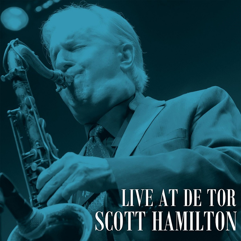 Scott Hamilton - Live At De TorScott-Hamilton-Live-At-De-Tor.jpg