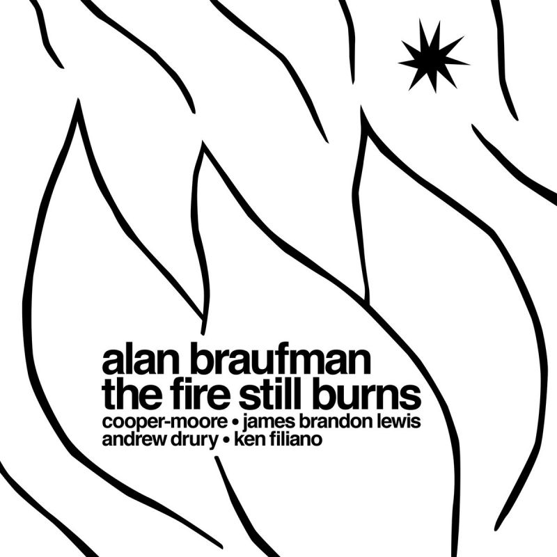 Alan Braufman - The Fire Still BurnsAlan-Braufman-The-Fire-Still-Burns.jpg