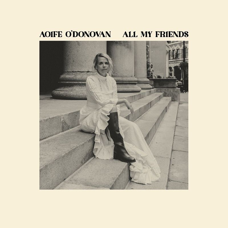 Aoife O'Donovan - All My FriendsAoife-ODonovan-All-My-Friends.jpg