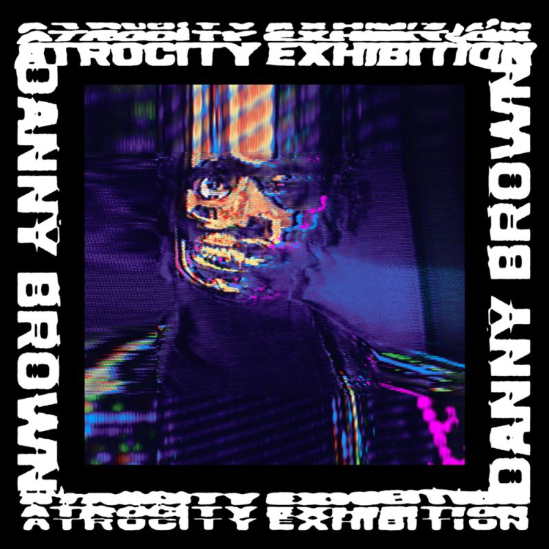 Danny Brown - Atrocity ExhibitionDanny-Brown-Atrocity-Exhibition.jpg