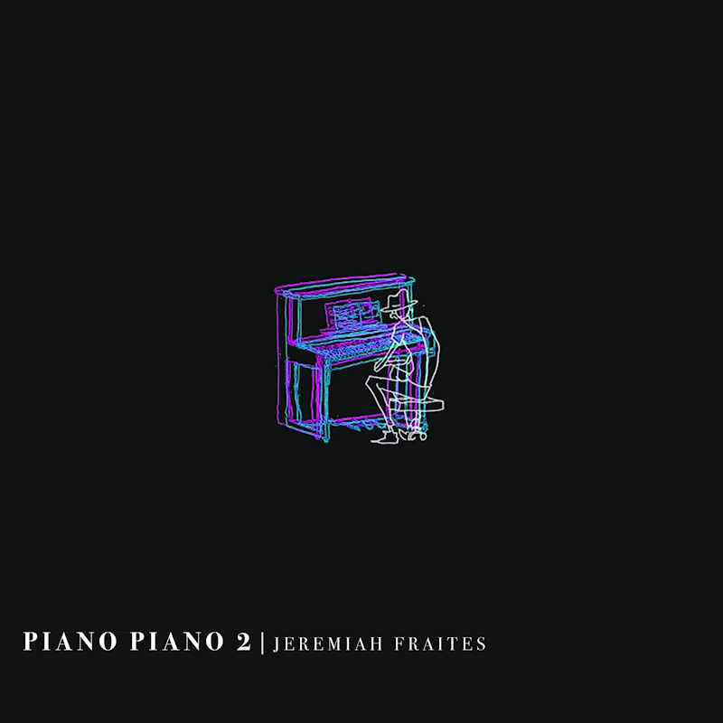 Jeremiah Fraites - Piano Piano 2Jeremiah-Fraites-Piano-Piano-2.jpg
