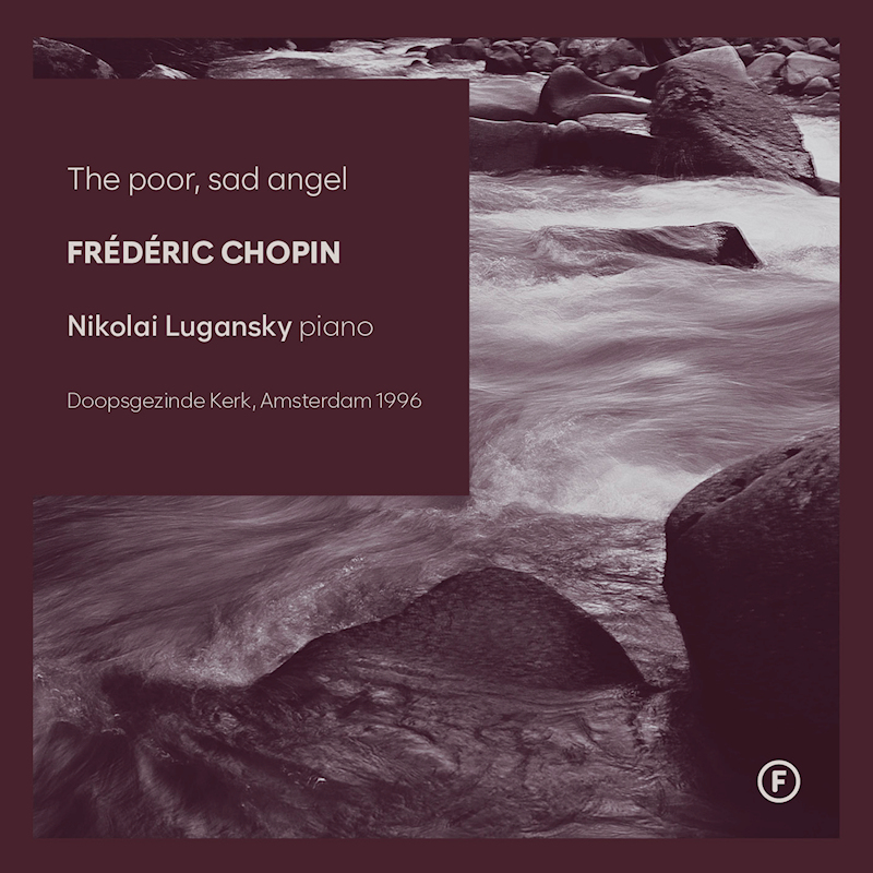 Nikolai Lugansky - Chopin: The Poor, Sad AngelNikolai-Lugansky-Chopin-The-Poor-Sad-Angel.jpg