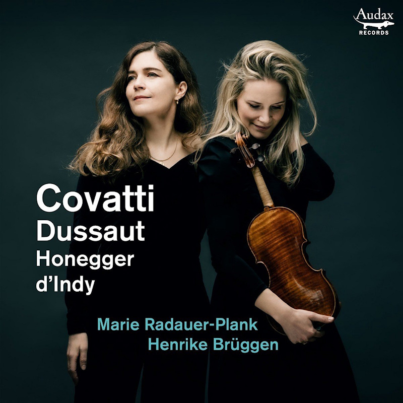 Marie Radauer-Plank / Henrike Bruggen - Covatti / Dussaut / Honegger / D'Indy: Sonatas For Violin And PianoMarie-Radauer-Plank-Henrike-Bruggen-Covatti-Dussaut-Honegger-DIndy-Sonatas-For-Violin-And-Piano.jpg