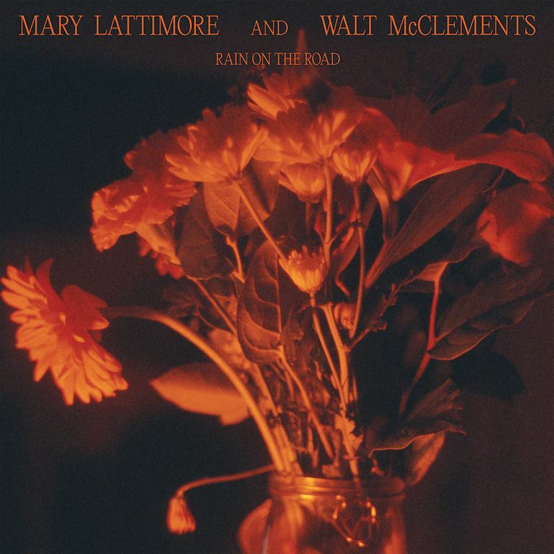 Mary Lattimore And Walt McClements - Rain On The RoadMary-Lattimore-And-Walt-McClements-Rain-On-The-Road.jpg