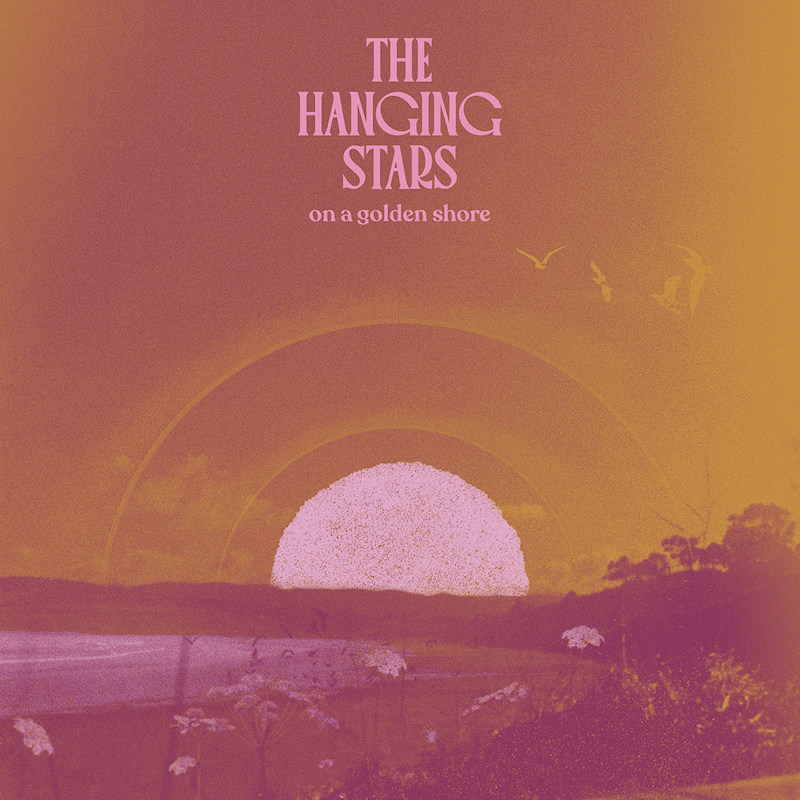 The Hanging Stars - On A Golden ShoreThe-Hanging-Stars-On-A-Golden-Shore.jpg