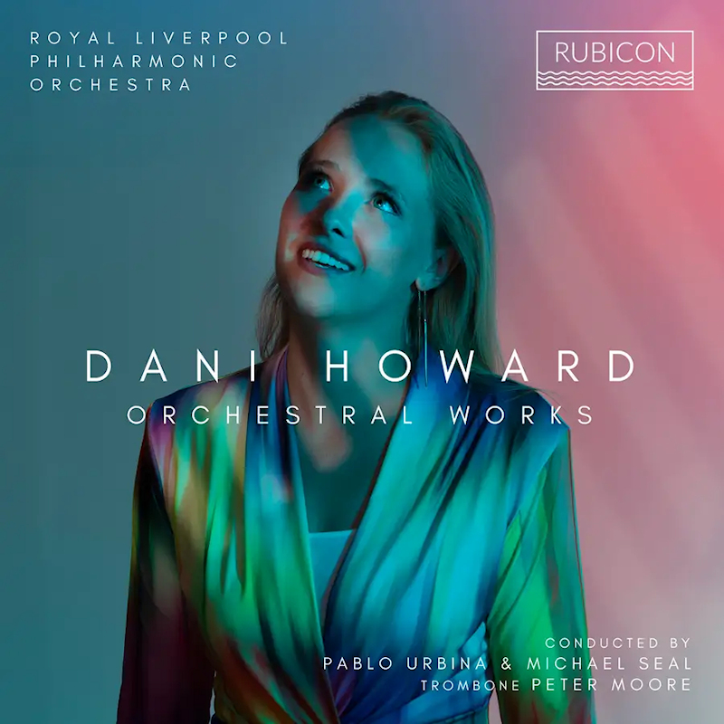Royal Liverpool Philharmonic Orchestra - Dani Howard: Orchestral WorksRoyal-Liverpool-Philharmonic-Orchestra-Dani-Howard-Orchestral-Works.jpg