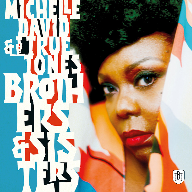 Michelle David & The True-Tones - Brothers & SistersMichelle-David-The-True-Tones-Brothers-Sisters.jpg