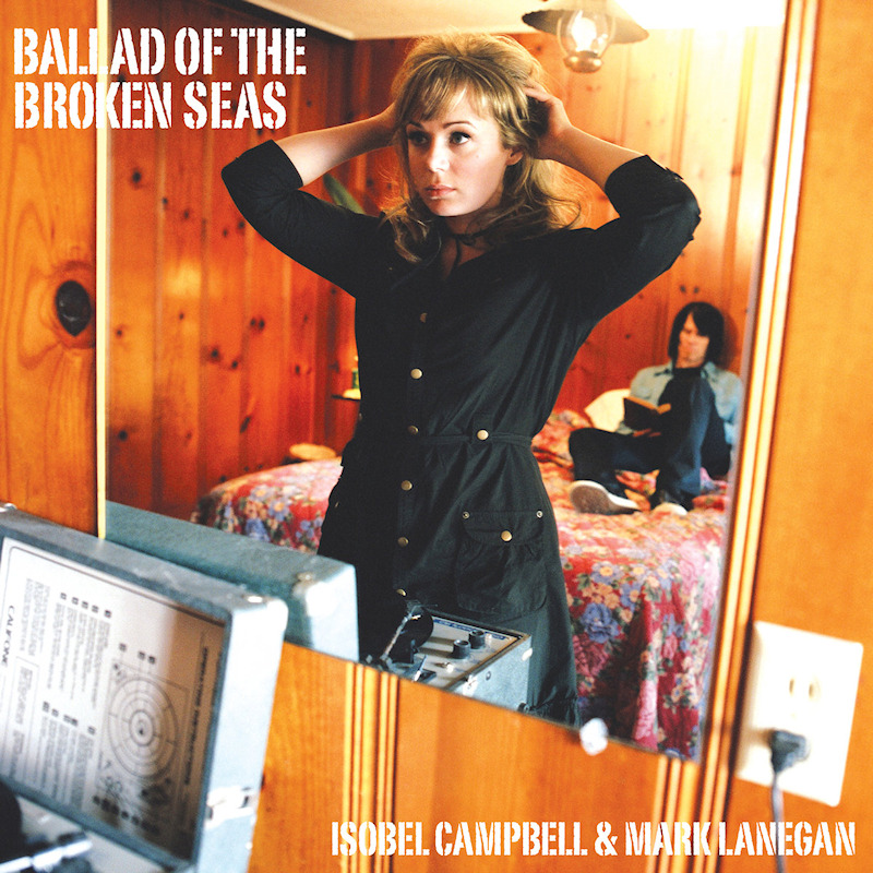 Isobel Campbell & Mark Lanegan - Ballad Of The Broken SeasIsobel-Campbell-Mark-Lanegan-Ballad-Of-The-Broken-Seas.jpg