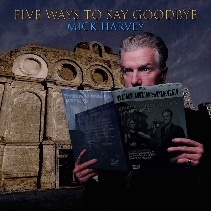 Mick Harvey - Five Ways To Say GoodbyeMick-Harvey-Five-Ways-To-Say-Goodbye.jpg