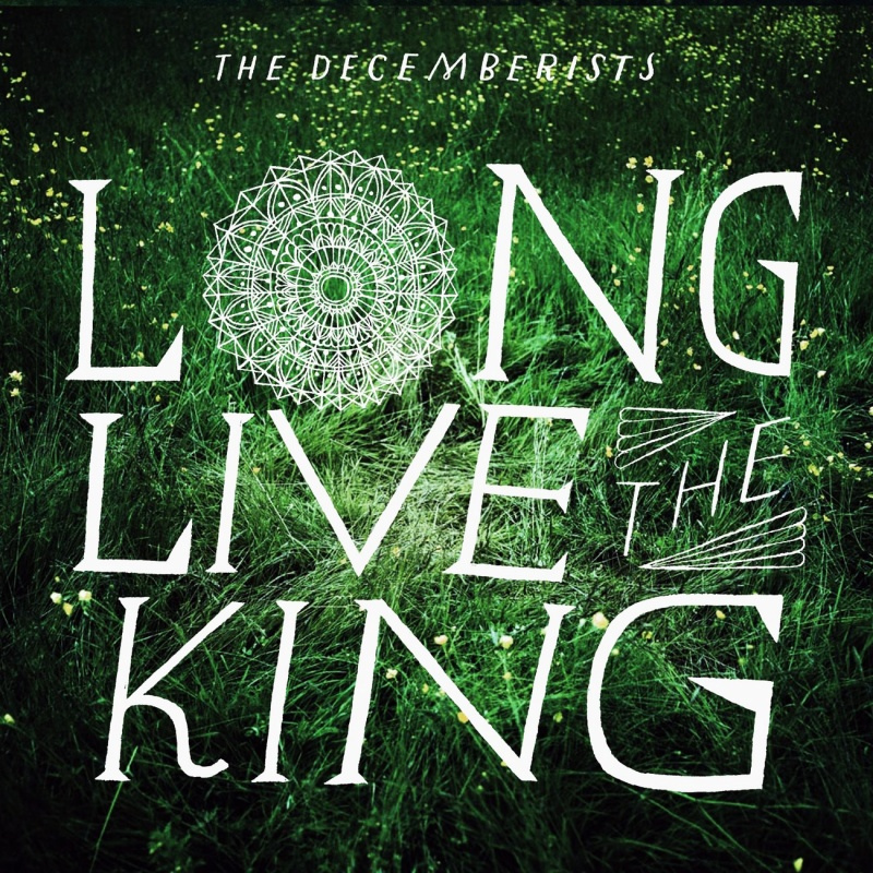 The Decemberists - Long Live The KingThe-Decemberists-Long-Live-The-King.jpg