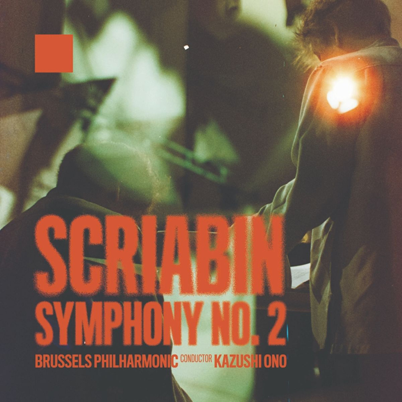 Brussels Philharmonic / Kazushi Ono - Scriabin: Symphony No. 2Brussels-Philharmonic-Kazushi-Ono-Scriabin-Symphony-No.-2.jpg