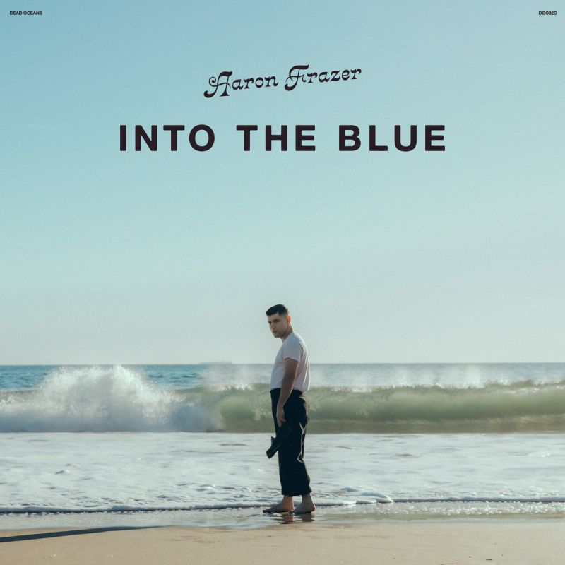 Aaron Frazer - Into The BlueAaron-Frazer-Into-The-Blue.jpg