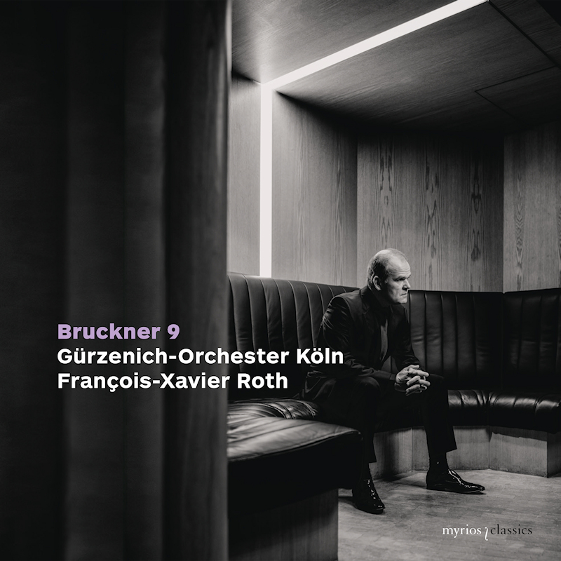 Gurzenich-Orchester Koln / Francois-Xavier Roth - Bruckner 9Gurzenich-Orchester-Koln-Francois-Xavier-Roth-Bruckner-9.jpg