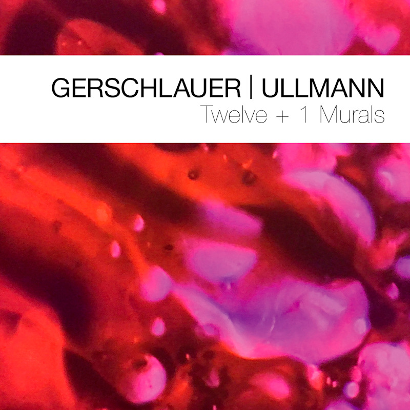 Philipp Gerschlauer / Gebhard Ullmann - Twelve + 1 MuralsPhilipp-Gerschlauer-Gebhard-Ullmann-Twelve-1-Murals.jpg