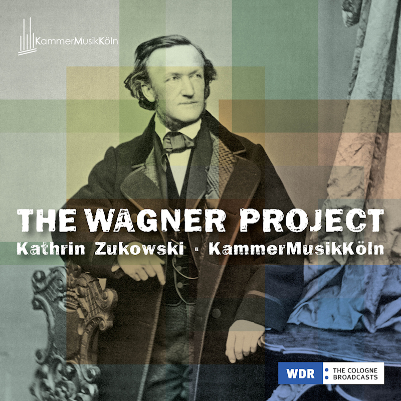 Kathrin Zukowski / KammerMusikKoln - The Wagner ProjectKathrin-Zukowski-KammerMusikKoln-The-Wagner-Project.jpg