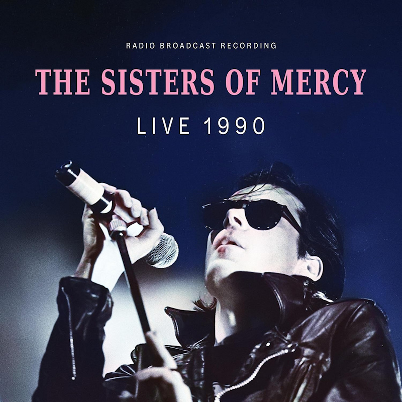 The Sisters Of Mercy - Live 1990: Radio Broadcast RecordingThe-Sisters-Of-Mercy-Live-1990-Radio-Broadcast-Recording.jpg