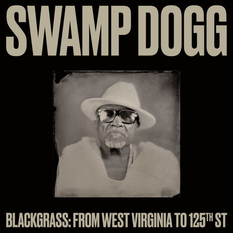Swamp Dogg - Blackgrass: From West Virginia To 125th StSwamp-Dogg-Blackgrass-From-West-Virginia-To-125th-St.jpg